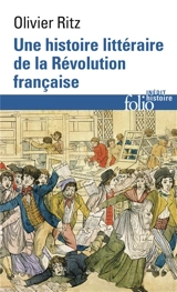 Une histoire littéraire de la Révolution française - Olivier Ritz