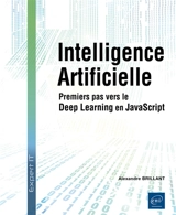 Intelligence artificielle : premiers pas vers le deep learning avec JavaScript - Alexandre Brillant