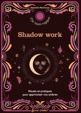 Shadow work : rituels et pratiques pour apprivoiser vos ombres - Alexandra Maccorvus