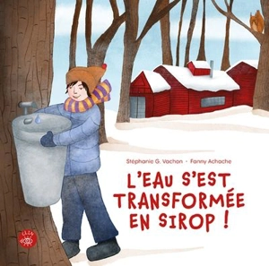 L'eau s'est transformée en sirop ! - Vachon, Stéphanie G.