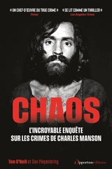 Chaos : crimes de Charles Manson toute la vérité - Tom O'Neill