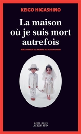 La maison où je suis mort autrefois - Keigo Higashino