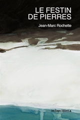 Le festin de pierres - Jean-Marc Rochette