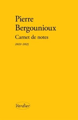 Carnet de notes. Journal 2021-2025 - Pierre Bergounioux