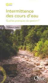 Intermittence des cours d'eau : quelles pratiques de gestion ? - Thibault Datry