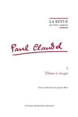 Paul Claudel. Vol. 3. Thèmes et images
