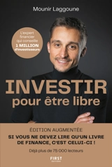 Investir pour être libre : 9 étapes pour atteindre l'indépendance financière - Mounir Laggoune