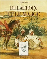 Delacroix et le Maroc - Guy Dumur