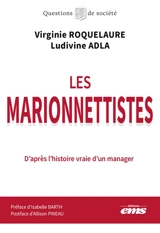 Les marionnettistes : d'après l'histoire vraie d'un manager - Virginie Gallego-Roquelaure