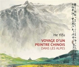 Voyage d'un peintre chinois dans les Alpes - Yifu He