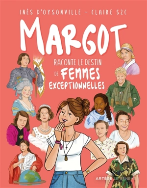 Margot raconte le destin des femmes exceptionnelles - Inès d' Oysonville