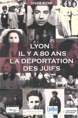 Lyon : il y a 80 ans : la déportation des Juifs - Sylvie Altar