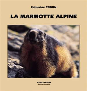 La marmotte alpine - Catherine Perrin
