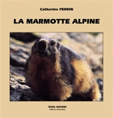 La marmotte alpine - Catherine Perrin