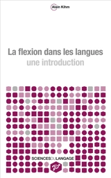 La flexion dans les langues : une introduction - Alain Kihm