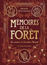 Mémoires de la forêt. Vol. 2. Les carnets de Cornélius Renard - Mickaël Brun-Arnaud