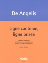 Ligne continue, ligne brisée - Milo De Angelis
