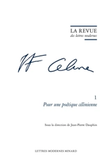 L.F. Céline. Vol. 1. Pour une poétique célinienne