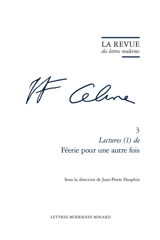 L.F. Céline. Vol. 3. Lectures (1) de Féerie pour une autre fois
