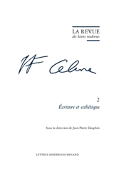 L.F. Céline. Vol. 2. Ecriture et esthétique