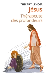 Jésus : thérapeute des profondeurs - Thierry Lenoir