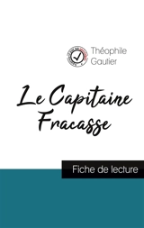 Le Capitaine Fracasse de Théophile Gautier (fiche de lecture et analyse complète de l'œuvre) - Gautier, Theophile