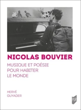 Nicolas Bouvier : musique et poésie pour habiter le monde - Hervé Guyader