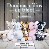 Doudous câlins au tricot : 36 projets : animaux, accessoires, vêtements - Hanne Andreassen Hjelmas