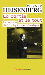 La partie et le tout : le monde de la physique atomique : souvenirs, 1920-1965 - Werner Heisenberg