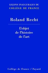 L'objet de l'histoire de l'art - Roland Recht
