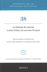 Le charme du concret : le détail révélateur du savoir dans l'Antiquité