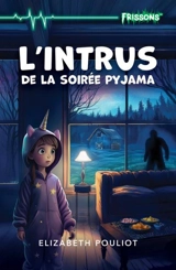 L'intrus de la soirée pyjama - Pouliot, Elizabeth