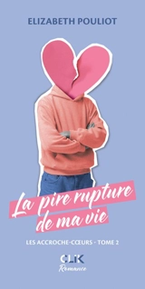 La pire rupture de ma vie - Pouliot, Elizabeth