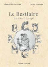 Le bestiaire du sacré Joseph : espiègle abécédaire en doublons fripons pour les humains futés majeurs et vaccinés - Chantal Georgine Haupt