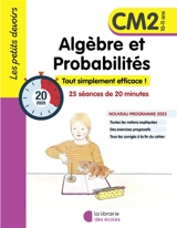 Algèbre et probabilités, CM2, 10-11 ans : tout simplement efficace ! : 25 séances de 20 minutes, nouveau programme 2025 - Chantal Kritter