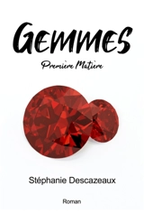 Gemmes : Première Matière - DESCAZEAUX, Stéphanie
