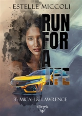 Run for a life. Vol. 3. Micah & Lawrence - Estelle Miccoli