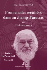 Promenades rectifiées dans un champ d'acacias (volume 2) : VARia MACIONICA 2 - Jean-François Var