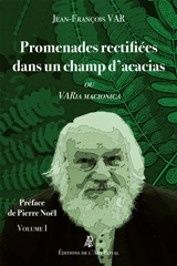 Promenades rectifiées dans un champ d'acacias (volume 1) : VARia MACIONICA 1 - Jean-François Var