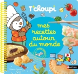 T'choupi : mes recettes autour du monde - Thierry Courtin