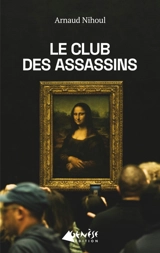 Le club des assassins - Arnaud Nihoul