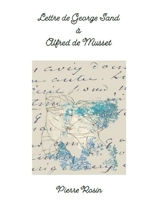 Lettre de George Sand à Alfred de Musset - George Sand