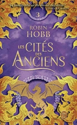 Les cités des Anciens. Vol. 3. La fureur du fleuve - Robin Hobb