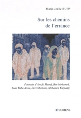 Sur les chemins de l'errance : Alger-Paris-Alger : portraits d'Arezki Metref, Ben Mohamed, Soad Baba Aissa, Derri Berkani, Mohamed Kaznadji - Marie-Joëlle Rupp