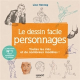 Le dessin facile. Personnages : toutes les clés et de nombreux modèles ! - Lise Herzog