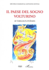 Il paese del sogno Volturino : 20 tableaux-poèmes - Michele Damiani