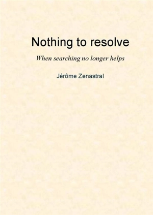 Nothing to resolve - Jérôme Zenastral