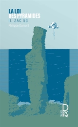 La loi des pyramides. Vol. 2. Zac 53 - Philippe Dumont