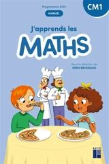 J'apprends les maths CM1 : manuel : programmes 2025