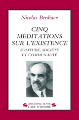 Cinq méditations sur l'existence - Nikolaï Aleksandrovitch Berdiaev